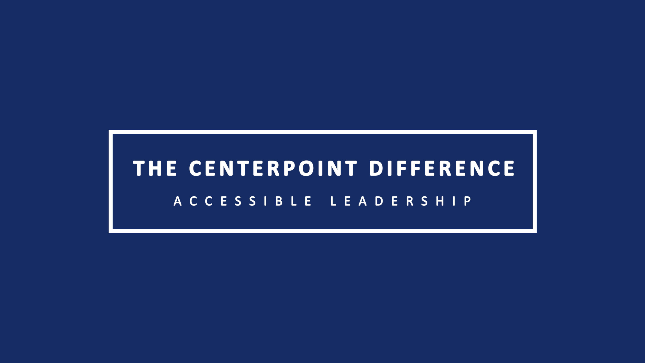 The CenterPoint Difference: Accessible Leadership Image